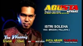 Brodin - Istri Soleha ( Om Agusta _ Kendal )