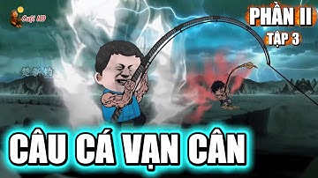FULL VERSION | CÂU CÁ VẠN CÂN PHẦN 2 [ TẬP 3 ] | Cuội HD