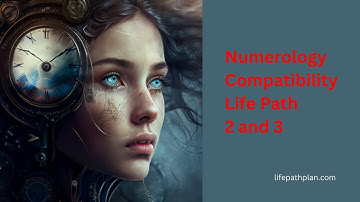 Numerology of Life Path 2 and 3 Compatibility - Unveiling the Perfect Pairing