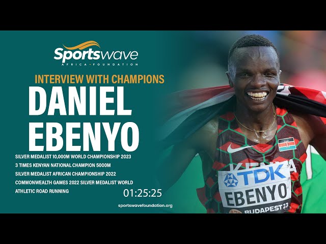 Daniel Ebenyo - Interview With Champions - Sportswave Africa Foundation