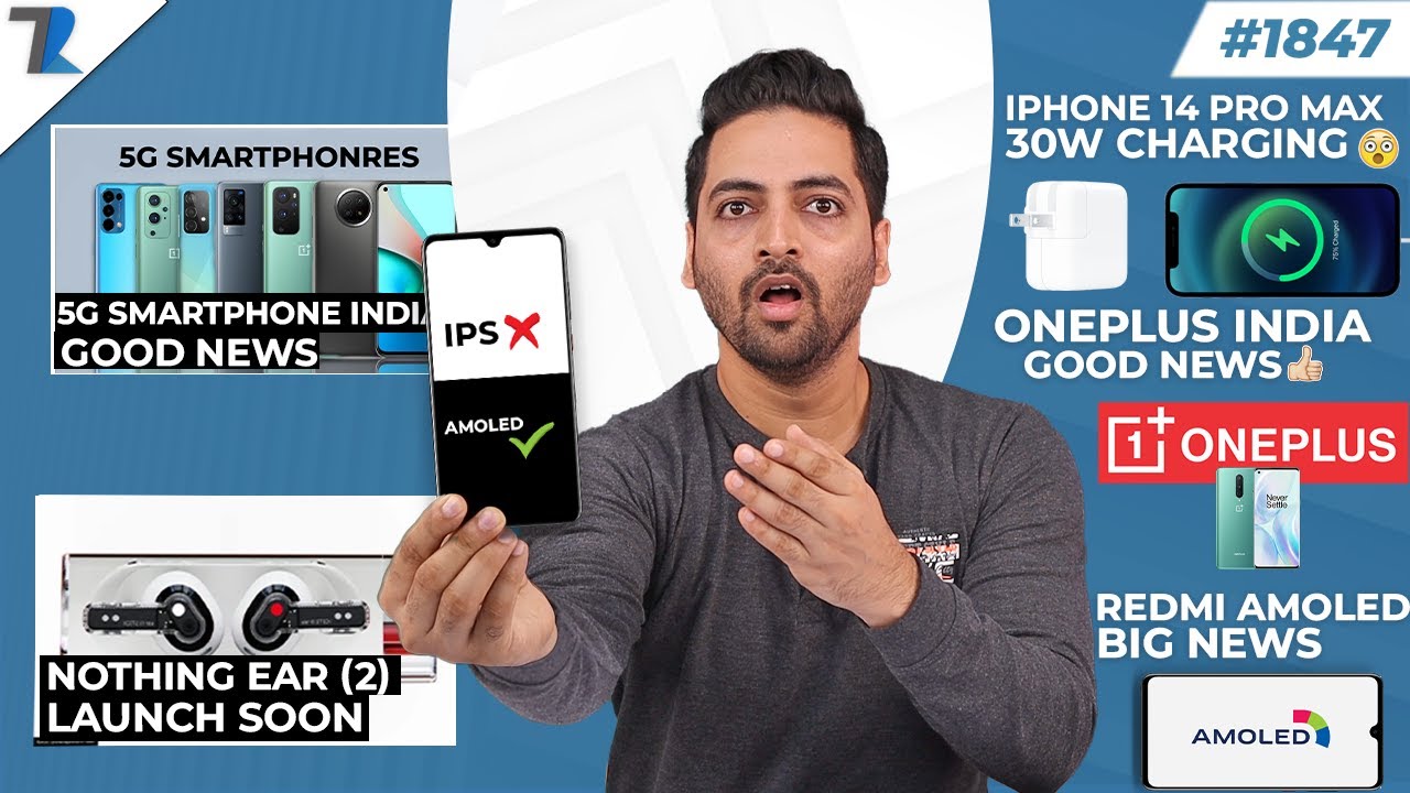 5G Smartphone Big News,iPhone 14 30W🤪,Oneplus Good News,Nothing Ear (2),Redmi Kills IPS LCD