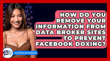 How Do You Remove Your Information From Data Broker Sites To Prevent Facebook Doxing?