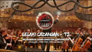 Lelaki Cadangan  T2  Instrumental Grand Orkestral Heavens Cover By Nr8 Pro   