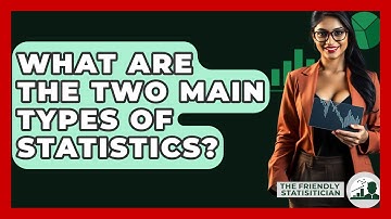 What Are The Two Main Types Of Statistics? - The Friendly Statistician