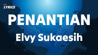 Penantian - Elvy Sukaesih (Lyrics)