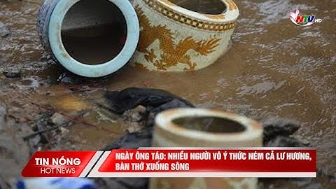 Ngày ông Táo: Nhiều người vô ý thức ném cả Lư hương, bàn thờ xuống sông