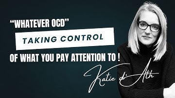 21. OCD Treatment: "Whatever OCD" - taking control of what you pay attention to.