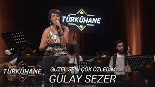 Türkühane I Gülay Sezer - Güzel Ne Güzel Olmuşsun