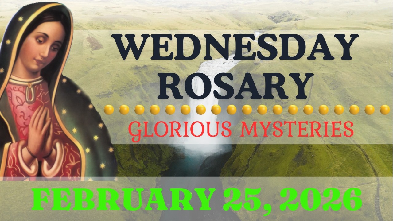 Holy Rosary Today Wednesday, February 25, 2025 • The Holy Rosary Today • Glorious Mysteries