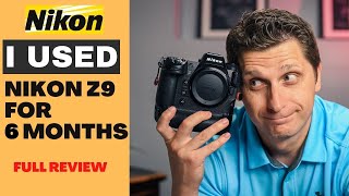 Nikon Z9 After Using it for 6 Months - FULL REVIEW
