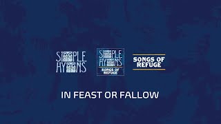 In Feast Or Fallow - Simple Hymns: Songs Of Refuge - Lyric Video