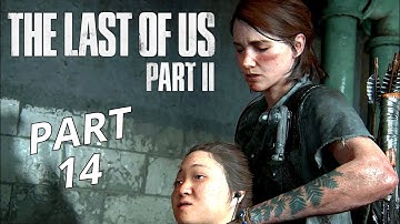 THE LAST OF US 2 Gameplay Walkthrough Part 14 | No Commentary