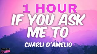 (1 HOUR) IF YOU ASK ME TO - Charli D'amilio | Song Lyrics