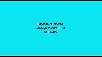 Laporan di MySQL (Basis Data 2) : Mesayu Yuniza @Politeknik Negeri Tanah Laut
