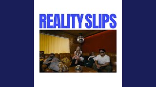 REALITY SLIPS