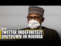 Nigeria suspends Twitter: Twitter indefinitely shutdown in Nigeria