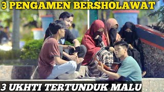 3 PENGAMEN BERSHOLAWAT!! 3 UKHTI TERTUNDUK MALU