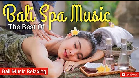 Bali Spa Music - The Best 1 Hours Bali Relaxing Music