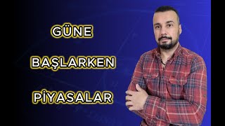 Güne Başlarken Piyasa Verileri