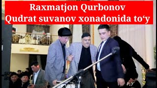 RAXMATJON QURBONOV Qudrat suvanov xonadonida toyda (ustozni joylari jannatdan bo‘lsin ilohim)