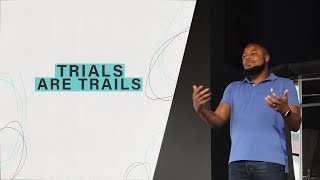 Trials are Trails