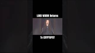LORD WORM Returns to CRYPTOPSY