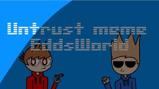 Untrust meme EddsWorld [read desc]