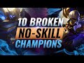 10 INSANELY STRONG Champions Who Require NO SKILL To Climb - League of Legends Season 10