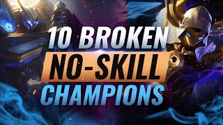 10 INSANELY STRONG Champions Who Require NO SKILL To Climb - League of Legends Season 10