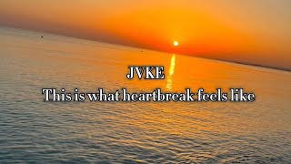 (JVKE - This is heartbreak feels like)