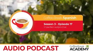 Imperfect subjunctive in Spanish | Coffee Break Spanish Podcast S3E17 Imperfect subjunctive in Spanish | Coffee Break Spanish Podcast S3E17