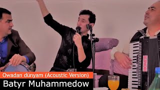 Batyr Muhammedow - Owadan dünyam (Acoustic Video Music) HD Version
