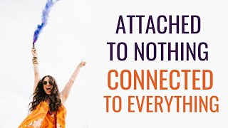 You Become Attached To Nothing And Connected To Everything In A State Of 5D Consciousness