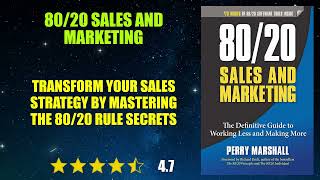 80/20 Sales and Marketing: The Definitive Guide to Working Less and Making More - Book Summary