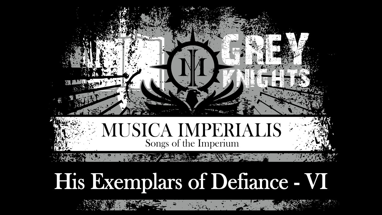 [ WH 40K ] His Exemplars of Defiance - VI - Grey Knights ( SUNO.AI )