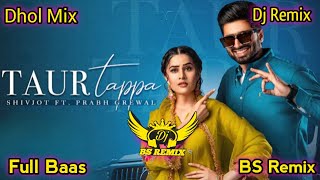 Taur Tappa Shivjot | Dholmix Gurlez Akhtar | New Punjabi Remix Song | Shivjot Hit Song