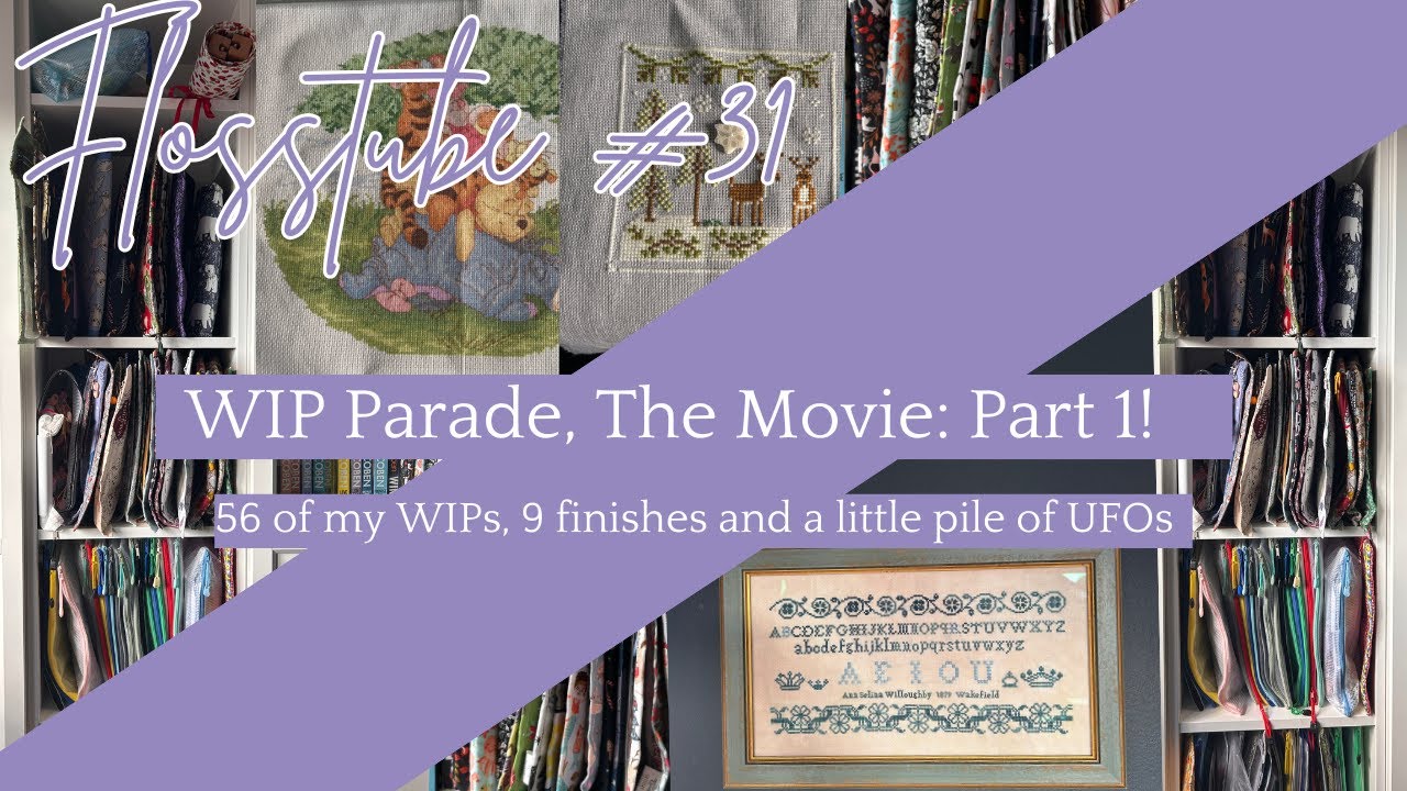 Flosstube #31: 2025  WIP Parade - Part 1!