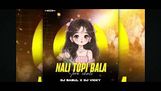 Download lagu ||NALI TOPI BALA TORA CHALI || DJ SONG|| DJ BABUL X DJ VICKY