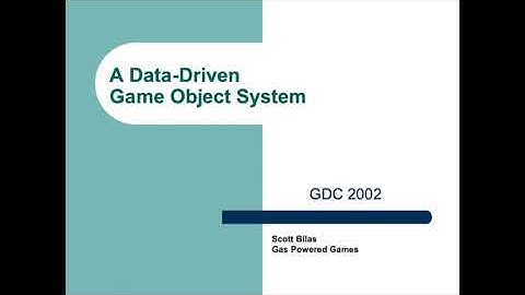 [GDC 2002] Scott Bilas - A Data-Driven Game Object System