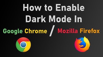 How to Enable Dark Mode in Google Chrome + Mozilla Firefox (For All Sites)