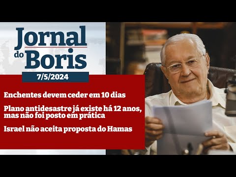 Jornal do Boris - 7/5/2024 - Notícias do dia com Boris Casoy