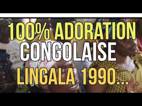 Adoration Congolaise 100 Lingala Compilation  