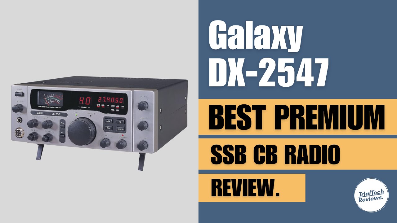Galaxy DX-2547 Review | Best Premium SSB CB Radio