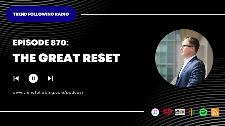 Ep. 870: The Great Reset with Michael Covel on Trend Following Radio