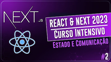 React & Next 2023 | Curso Intensivo - Estado & Comunicação #2
