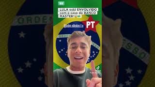 Lula está envolvido no caso banco Master #acordabrasil #foraluladrao #bolsonaro2026