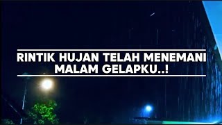 RINTIK HUJAN TELAH MENEMANI MALAM GELAPKU