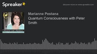Quantum Consciousness with Peter Smith