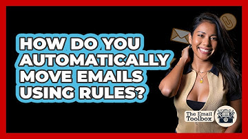 How Do You Automatically Move Emails Using Rules?