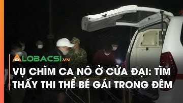 Vụ chìm ca nô ở Quảng Nam: Tìm thấy thêm 1 t.h.i t.h.ể bé gái trong đêm